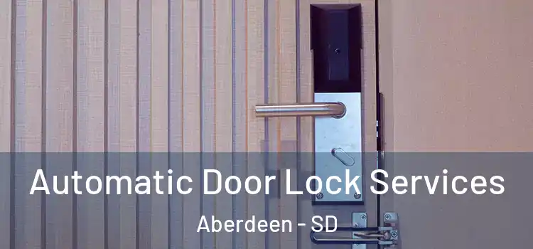  Automatic Door Lock Services Aberdeen - SD