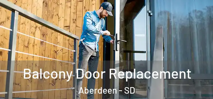  Balcony Door Replacement Aberdeen - SD