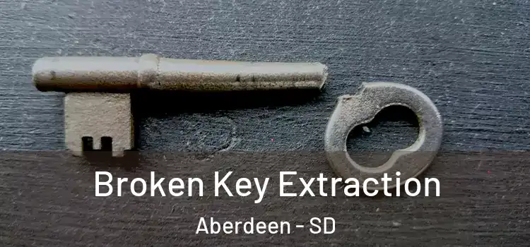  Broken Key Extraction Aberdeen - SD