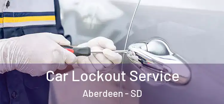  Car Lockout Service Aberdeen - SD