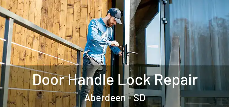 Door Handle Lock Repair Aberdeen - SD