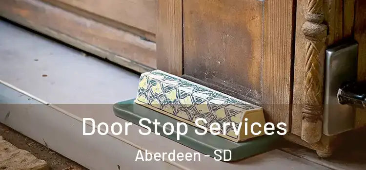  Door Stop Services Aberdeen - SD