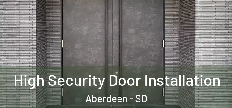  High Security Door Installation Aberdeen - SD