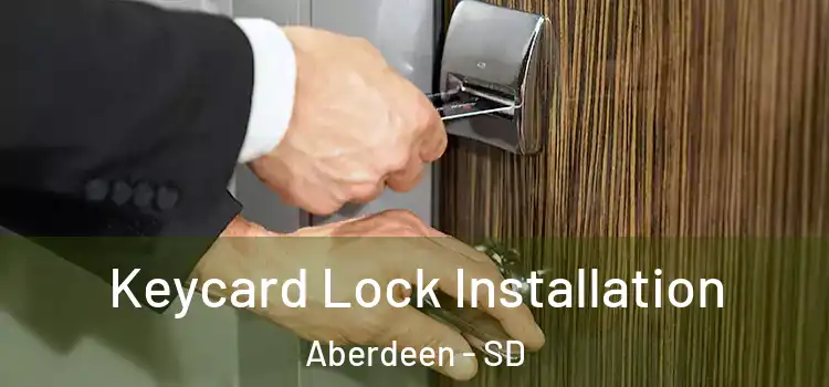  Keycard Lock Installation Aberdeen - SD