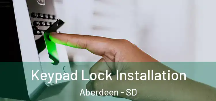  Keypad Lock Installation Aberdeen - SD