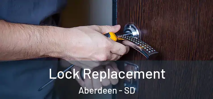  Lock Replacement Aberdeen - SD