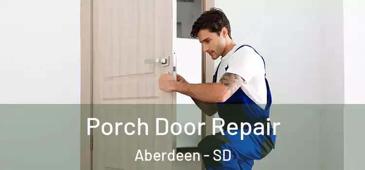  Porch Door Repair Aberdeen - SD