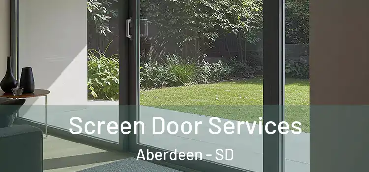  Screen Door Services Aberdeen - SD